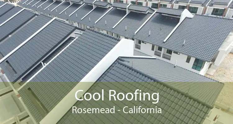 Cool Roofing Rosemead - California